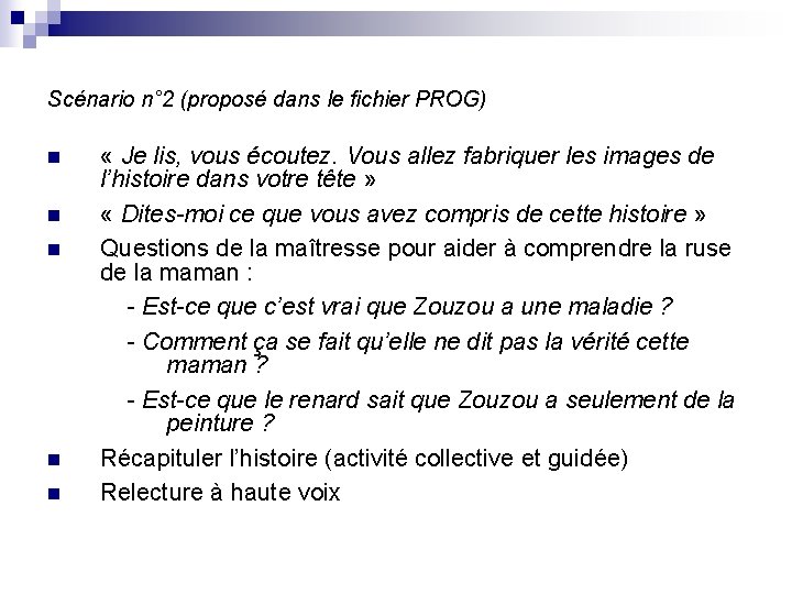 Scénario n° 2 (proposé dans le fichier PROG) n n n « Je lis,