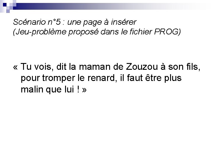 Scénario n° 5 : une page à insérer (Jeu-problème proposé dans le fichier PROG)