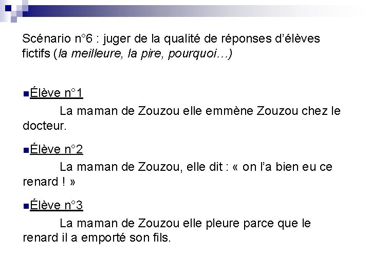 Scénario n° 6 : juger de la qualité de réponses d’élèves fictifs (la meilleure,