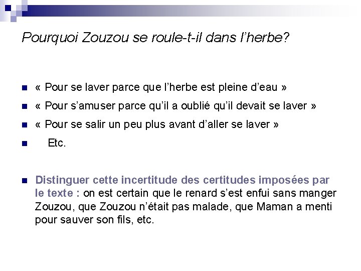 Pourquoi Zouzou se roule-t-il dans l’herbe? n « Pour se laver parce que l’herbe