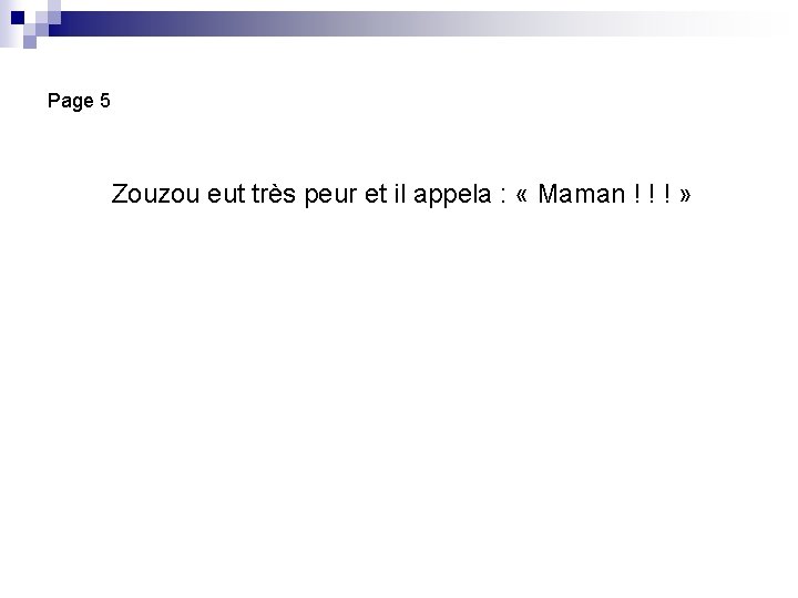 Page 5 Zouzou eut très peur et il appela : « Maman ! !