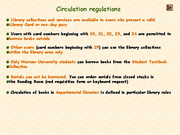 Circulation regulations Library collections and services are available to users who present a valid