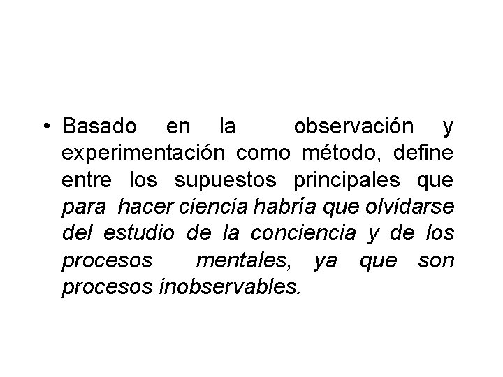  • Basado en la observación y experimentación como método, define entre los supuestos