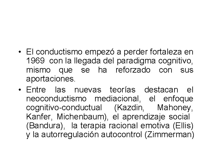  • El conductismo empezó a perder fortaleza en 1969 con la llegada del
