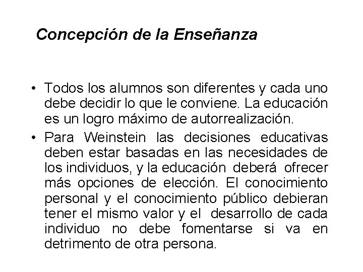  Concepción de la Enseñanza • Todos los alumnos son diferentes y cada uno