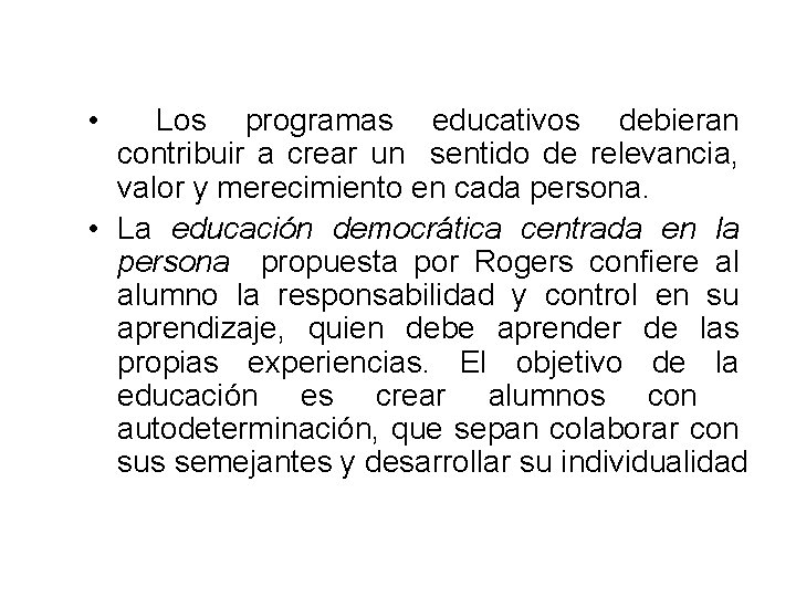  • Los programas educativos debieran contribuir a crear un sentido de relevancia, valor