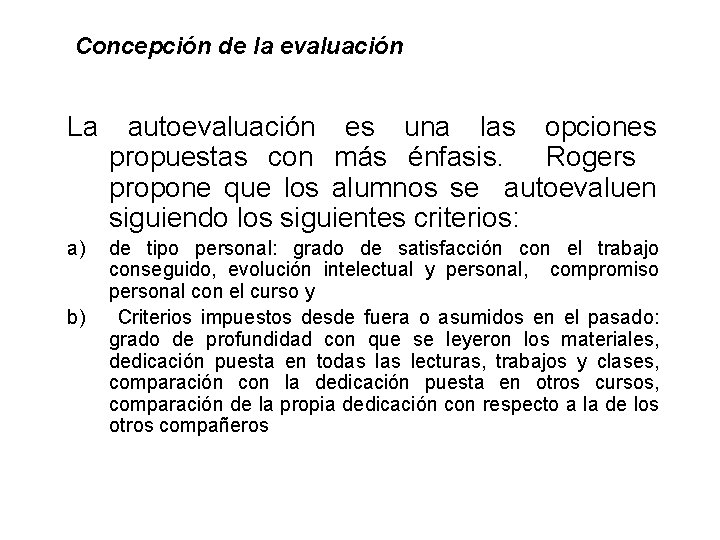  Concepción de la evaluación La autoevaluación es una las opciones propuestas con más