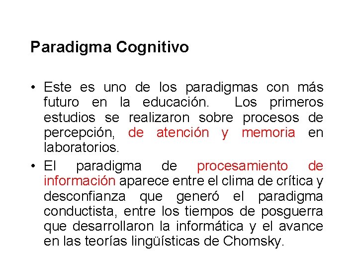 Paradigma Cognitivo • Este es uno de los paradigmas con más futuro en la