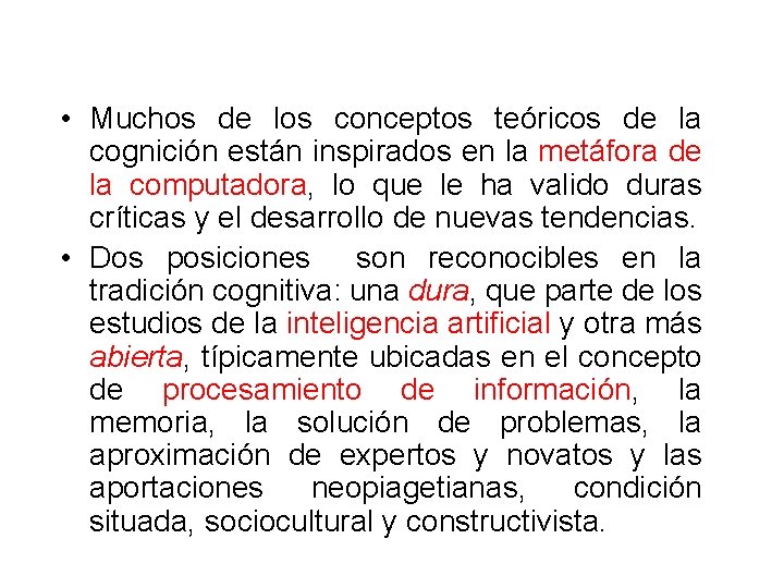  • Muchos de los conceptos teóricos de la cognición están inspirados en la