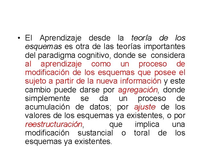  • El Aprendizaje desde la teoría de los esquemas es otra de las