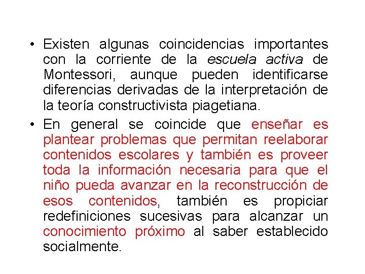  • Existen algunas coincidencias importantes con la corriente de la escuela activa de