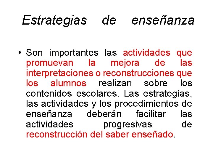  Estrategias de enseñanza • Son importantes las actividades que promuevan la mejora de