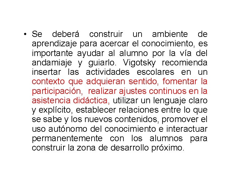  • Se deberá construir un ambiente de aprendizaje para acercar el conocimiento, es