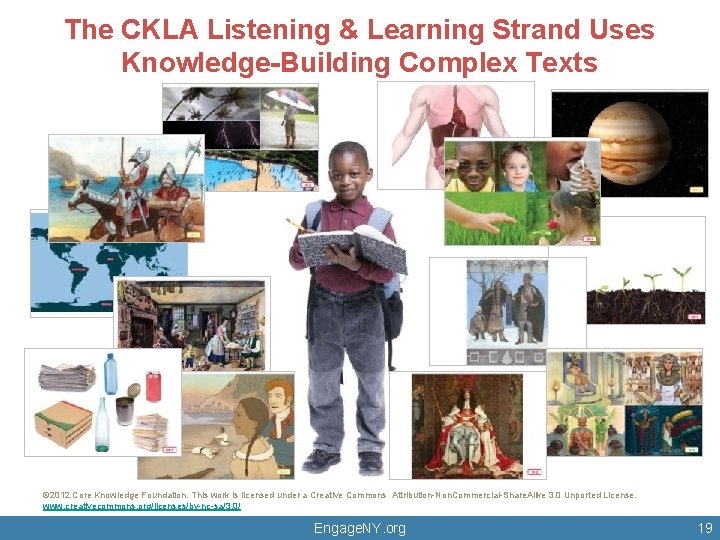 The CKLA Listening & Learning Strand Uses Knowledge-Building Complex Texts © 2012 Core Knowledge The CKLA Listening & Learning Strand Uses Knowledge-Building Complex Texts © 2012 Core Knowledge