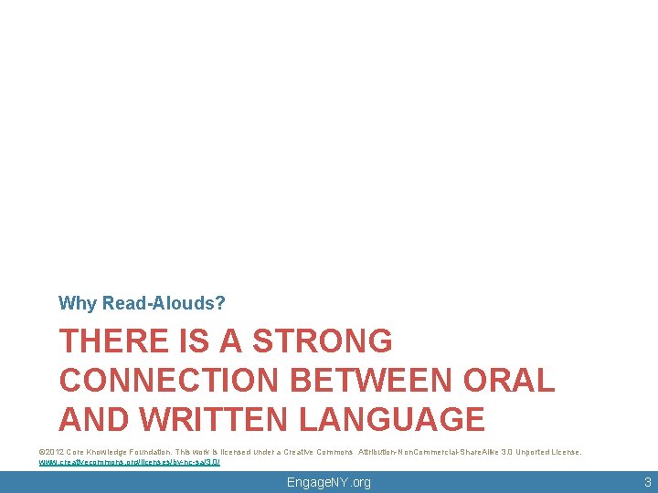 Why Read-Alouds? THERE IS A STRONG CONNECTION BETWEEN ORAL AND WRITTEN LANGUAGE © 2012 Why Read-Alouds? THERE IS A STRONG CONNECTION BETWEEN ORAL AND WRITTEN LANGUAGE © 2012