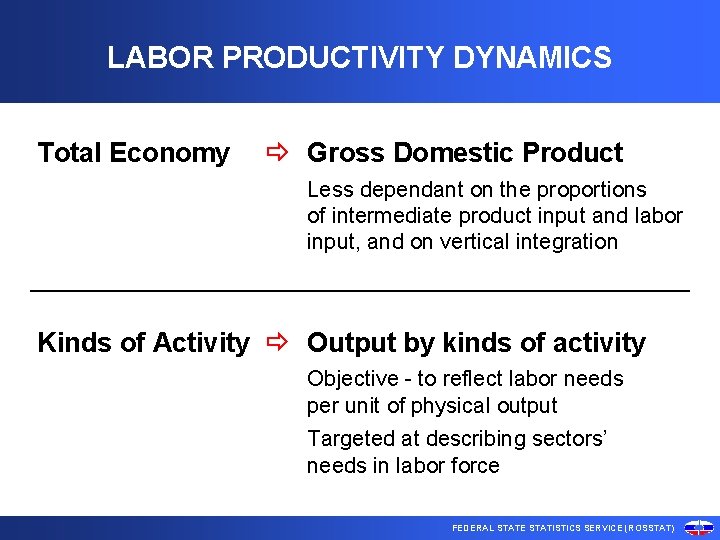 LABOR PRODUCTIVITY DYNAMICS Total Economy Gross Domestic Product Less dependant on the proportions of
