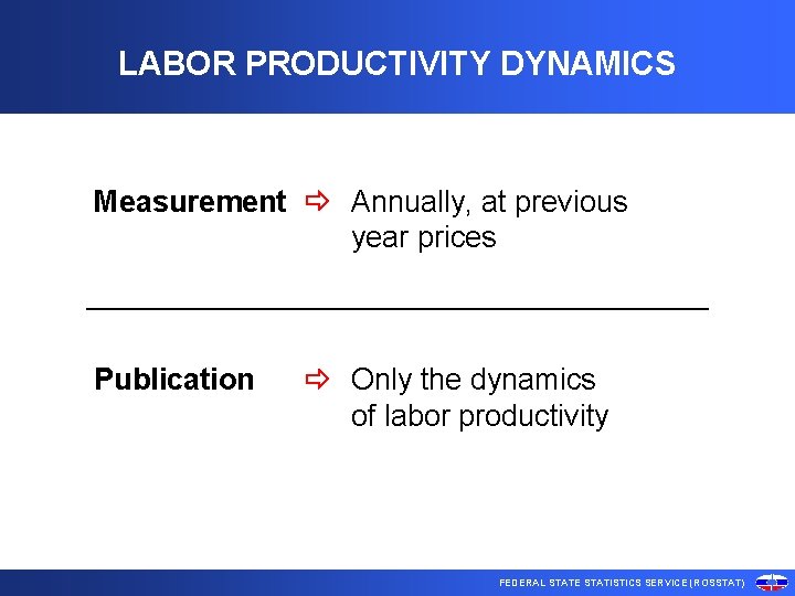 LABOR PRODUCTIVITY DYNAMICS Measurement Annually, at previous year prices Publication Only the dynamics of