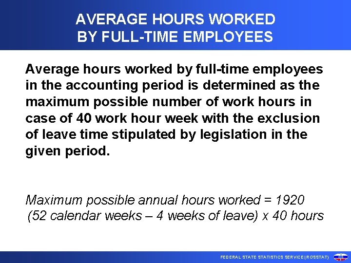 AVERAGE HOURS WORKED BY FULL-TIME EMPLOYEES Average hours worked by full-time employees in the