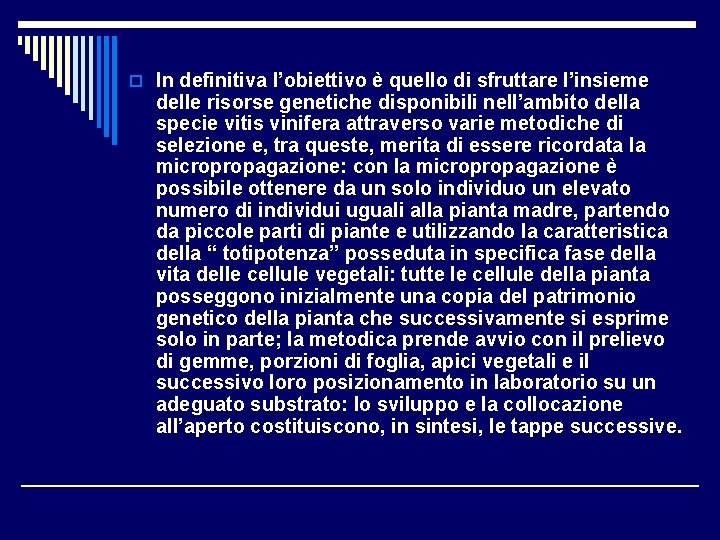 o In definitiva l’obiettivo è quello di sfruttare l’insieme delle risorse genetiche disponibili nell’ambito