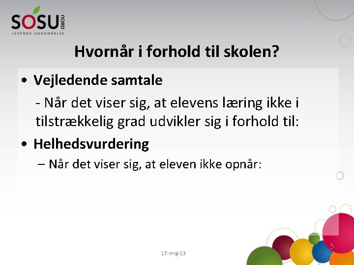 Hvornår i forhold til skolen? • Vejledende samtale - Når det viser sig, at