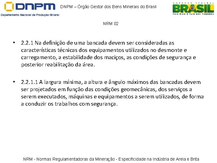 DNPM – Órgão Gestor dos Bens Minerais do Brasil NRM 02 • 2. 2. DNPM – Órgão Gestor dos Bens Minerais do Brasil NRM 02 • 2. 2.