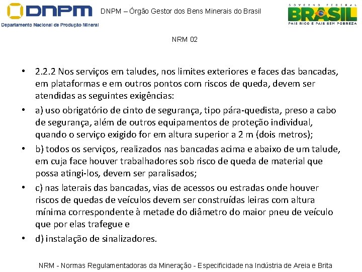 DNPM – Órgão Gestor dos Bens Minerais do Brasil NRM 02 • 2. 2. DNPM – Órgão Gestor dos Bens Minerais do Brasil NRM 02 • 2. 2.
