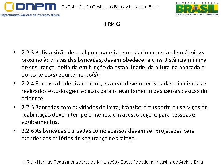 DNPM – Órgão Gestor dos Bens Minerais do Brasil NRM 02 • 2. 2. DNPM – Órgão Gestor dos Bens Minerais do Brasil NRM 02 • 2. 2.