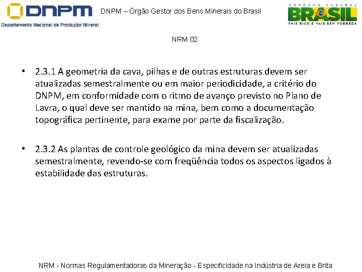 DNPM – Órgão Gestor dos Bens Minerais do Brasil NRM 02 • 2. 3. DNPM – Órgão Gestor dos Bens Minerais do Brasil NRM 02 • 2. 3.