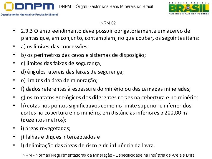 DNPM – Órgão Gestor dos Bens Minerais do Brasil NRM 02 • 2. 3. DNPM – Órgão Gestor dos Bens Minerais do Brasil NRM 02 • 2. 3.