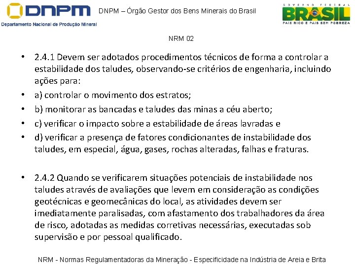 DNPM – Órgão Gestor dos Bens Minerais do Brasil NRM 02 • 2. 4. DNPM – Órgão Gestor dos Bens Minerais do Brasil NRM 02 • 2. 4.