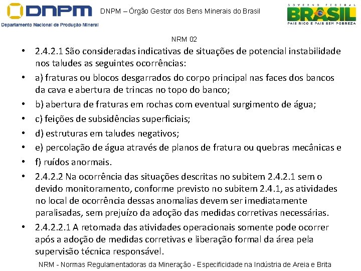 DNPM – Órgão Gestor dos Bens Minerais do Brasil NRM 02 • 2. 4. DNPM – Órgão Gestor dos Bens Minerais do Brasil NRM 02 • 2. 4.