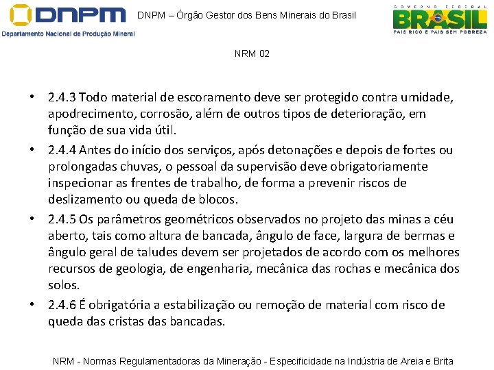 DNPM – Órgão Gestor dos Bens Minerais do Brasil NRM 02 • 2. 4. DNPM – Órgão Gestor dos Bens Minerais do Brasil NRM 02 • 2. 4.