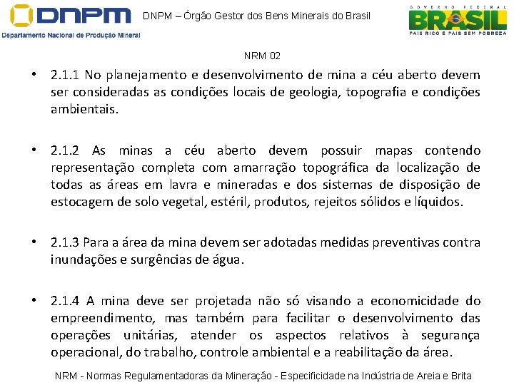 DNPM – Órgão Gestor dos Bens Minerais do Brasil NRM 02 • 2. 1. DNPM – Órgão Gestor dos Bens Minerais do Brasil NRM 02 • 2. 1.