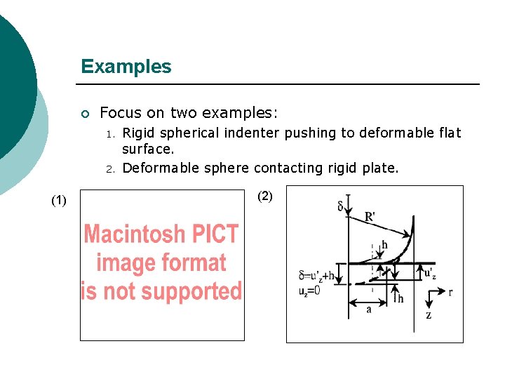 Examples ¡ Focus on two examples: 1. 2. (1) Rigid spherical indenter pushing to Examples ¡ Focus on two examples: 1. 2. (1) Rigid spherical indenter pushing to