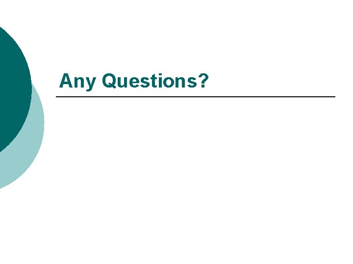 Any Questions? Any Questions?