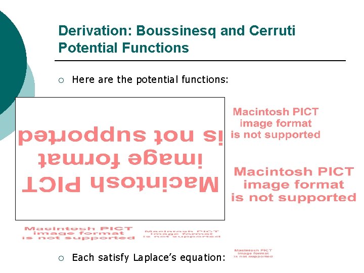 Derivation: Boussinesq and Cerruti Potential Functions ¡ Here are the potential functions: ¡ Each Derivation: Boussinesq and Cerruti Potential Functions ¡ Here are the potential functions: ¡ Each