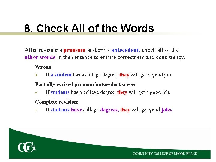 8. Check All of the Words After revising a pronoun and/or its antecedent, check