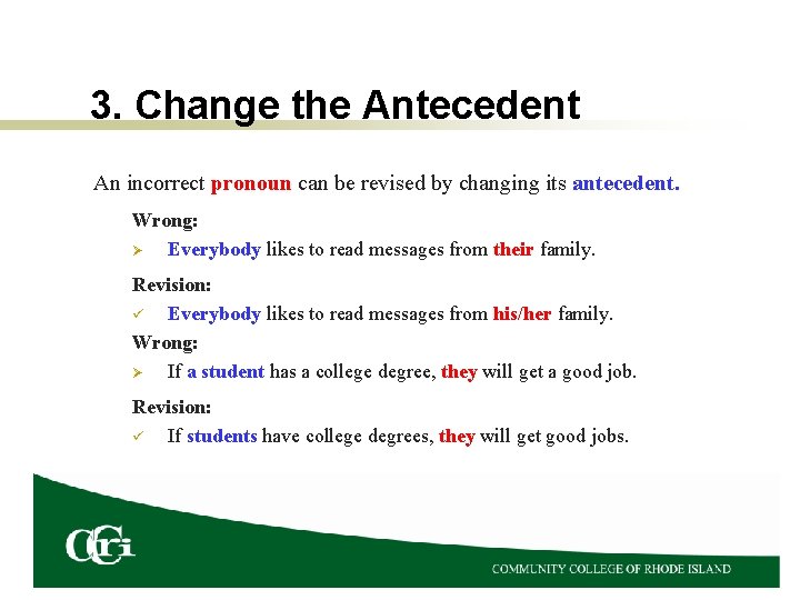 3. Change the Antecedent An incorrect pronoun can be revised by changing its antecedent.