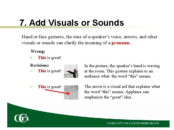 7. Add Visuals or Sounds Hand or face gestures, the tone of a speaker’s