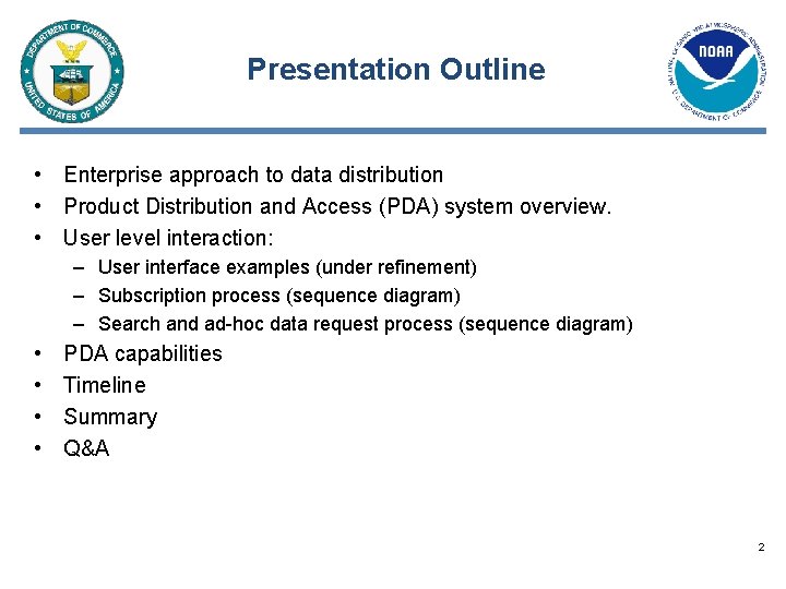 Presentation Outline • Enterprise approach to data distribution • Product Distribution and Access (PDA)