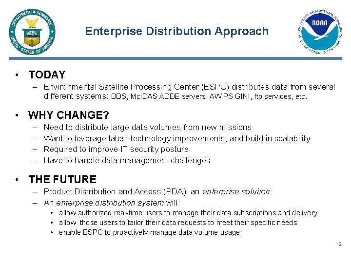 Enterprise Distribution Approach • TODAY – Environmental Satellite Processing Center (ESPC) distributes data from