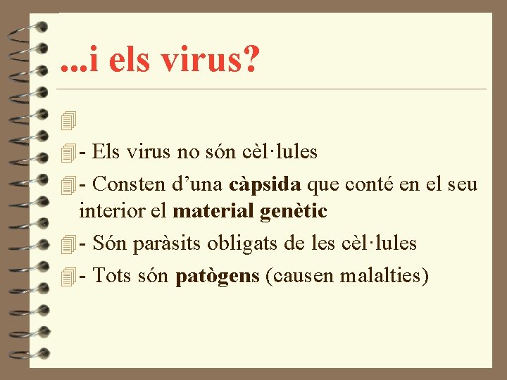 . . . i els virus? 4 4 - Els virus no són cèl·lules