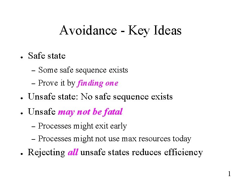 Avoidance - Key Ideas ● Safe state – Some safe sequence exists – Prove