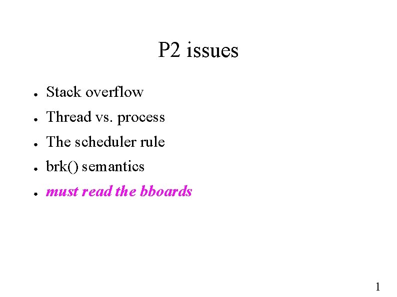 P 2 issues ● Stack overflow ● Thread vs. process ● The scheduler rule