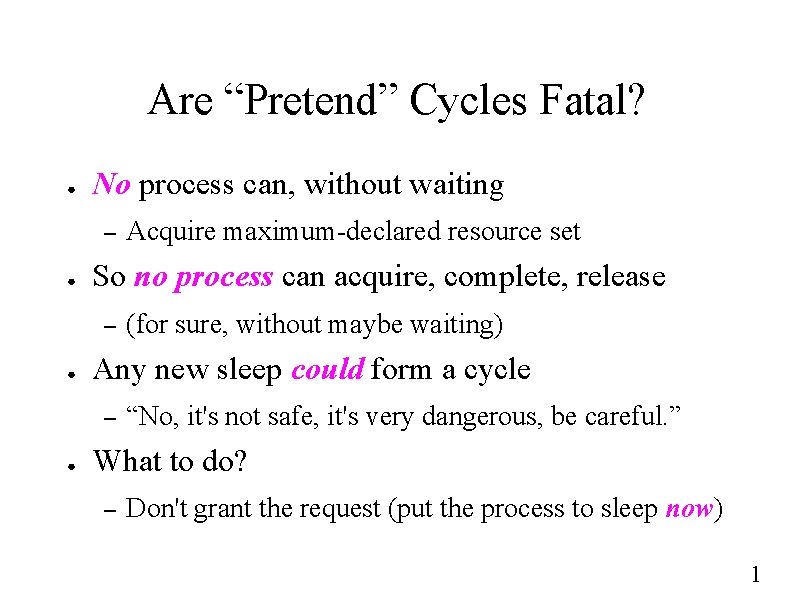 Are “Pretend” Cycles Fatal? ● No process can, without waiting – ● So no