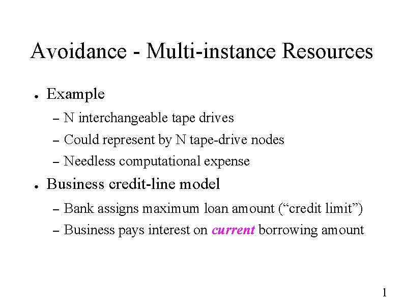 Avoidance - Multi-instance Resources ● ● Example – N interchangeable tape drives – Could