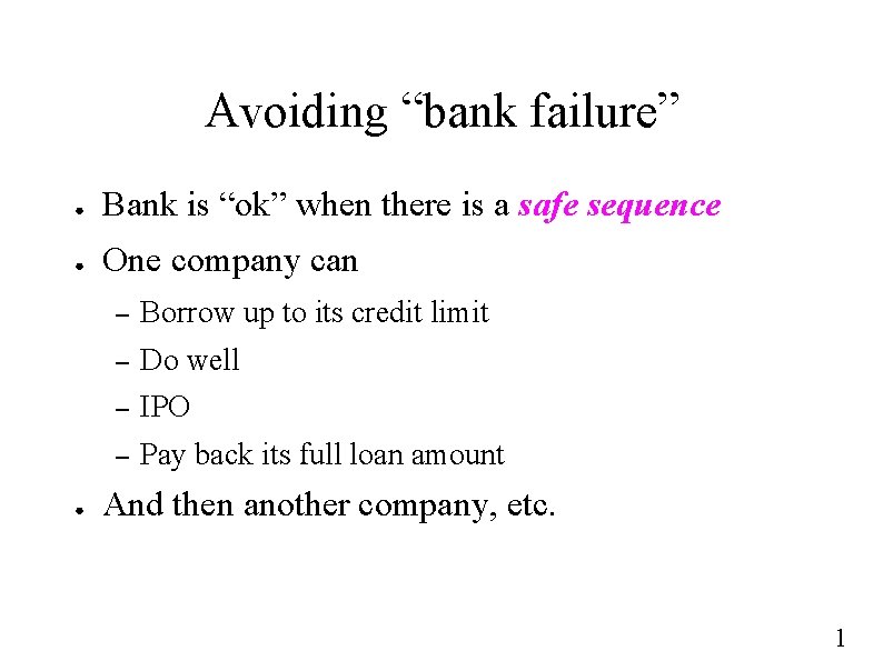 Avoiding “bank failure” ● Bank is “ok” when there is a safe sequence ●