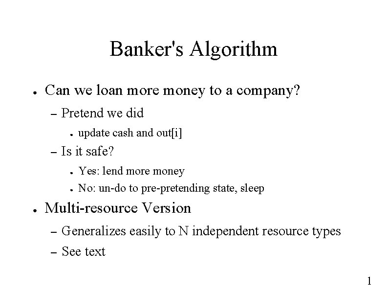 Banker's Algorithm ● Can we loan more money to a company? – Pretend we