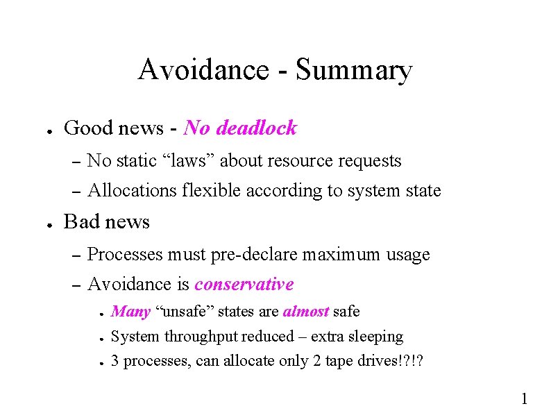 Avoidance - Summary ● ● Good news - No deadlock – No static “laws”