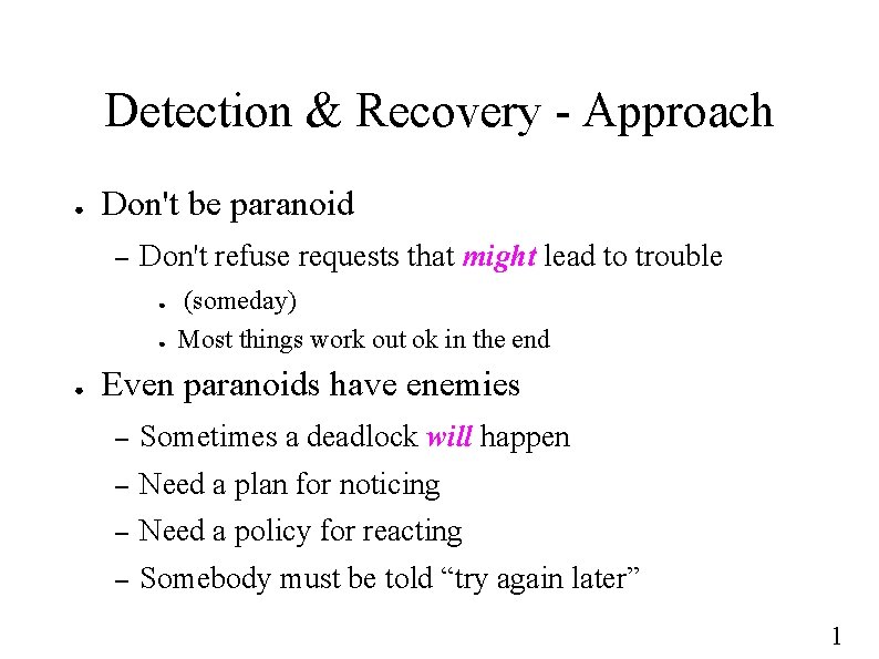 Detection & Recovery - Approach ● Don't be paranoid – Don't refuse requests that